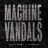 Machine Vandals